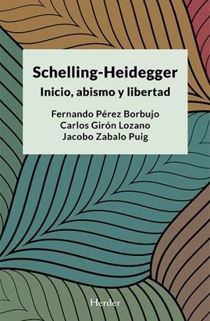 SCHELLING-HEIDEGGER: INICIO, ABISMO Y LIBERTAD | 9788425446818 | PÉREZ BORDUJO, FERNANDO/GIRÓN LOZANO, CARLOS ALBERTO/ZABALO PUIG, JACOBO | Llibres Parcir | Librería Parcir | Librería online de Manresa | Comprar libros en catalán y castellano online