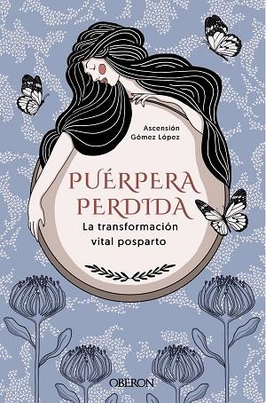 PUÉRPERA PERDIDA. LA TRANSFORMACIÓN VITAL POSPARTO | 9788441546585 | GÓMEZ LÓPEZ, ASCENSIÓN | Llibres Parcir | Llibreria Parcir | Llibreria online de Manresa | Comprar llibres en català i castellà online