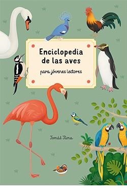 ENCICLOPEDIA DE LAS AVES PARA JÓVENES LECTORES | 9788419282002 | JUMA, JOMÁS | Llibres Parcir | Librería Parcir | Librería online de Manresa | Comprar libros en catalán y castellano online