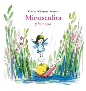 MINUSCULITA Y LA MAGIA | 9788419004413 | KIMIKO | Llibres Parcir | Librería Parcir | Librería online de Manresa | Comprar libros en catalán y castellano online