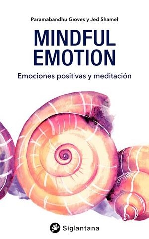 MINDFUL EMOTION | 9788418556104 | GROVES, PARAMABANDHU/SHAMEL, JED | Llibres Parcir | Librería Parcir | Librería online de Manresa | Comprar libros en catalán y castellano online