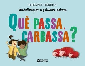 QUÈ PASSA, CARBASSA? | 9788448955724 | MARTÍ I BERTRAN, PERE | Llibres Parcir | Llibreria Parcir | Llibreria online de Manresa | Comprar llibres en català i castellà online