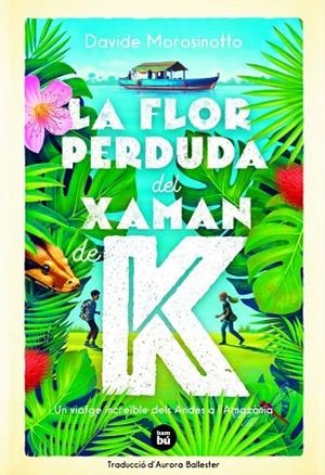 LA FLOR PERDUDA DEL XAMAN DE K | 9788483438237 | MOROSINOTTO, DAVIDE | Llibres Parcir | Librería Parcir | Librería online de Manresa | Comprar libros en catalán y castellano online