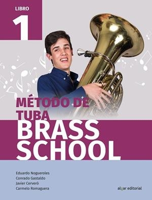 MÉTODO DE TUBA BRASS SCHOOL. LIBRO 1 | 9788491421108 | JAVIER CERVERÓ, CONRADO GASTALDO, EDUARDO NOGUEROLES, CARMELO ROMAGUERA | Llibres Parcir | Librería Parcir | Librería online de Manresa | Comprar libros en catalán y castellano online