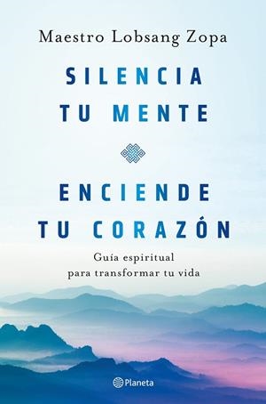 SILENCIA TU MENTE, ENCIENDE TU CORAZÓN | 9788408263418 | LOBSANG ZOPA, MAESTRO | Llibres Parcir | Librería Parcir | Librería online de Manresa | Comprar libros en catalán y castellano online