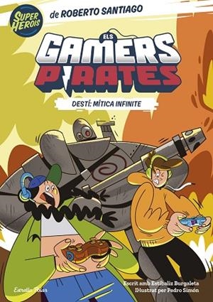 ELS GAMERS PIRATES 1. DESTÍ: MÍTICA INFINITE | 9788413893426 | SANTIAGO, ROBERTO/BURGALETA, ESTÍBALIZ | Llibres Parcir | Librería Parcir | Librería online de Manresa | Comprar libros en catalán y castellano online