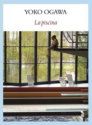 LA PISCINA | 9788493985561 | OGAWA, YOKO | Llibres Parcir | Llibreria Parcir | Llibreria online de Manresa | Comprar llibres en català i castellà online
