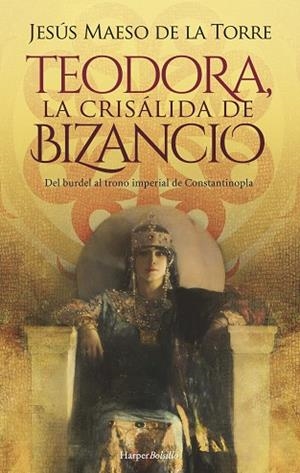 TEODORA, LA CRISÁLIDA DE BIZANCIO | 9788418623639 | MAESO DE LA TORRE, JESÚS | Llibres Parcir | Llibreria Parcir | Llibreria online de Manresa | Comprar llibres en català i castellà online