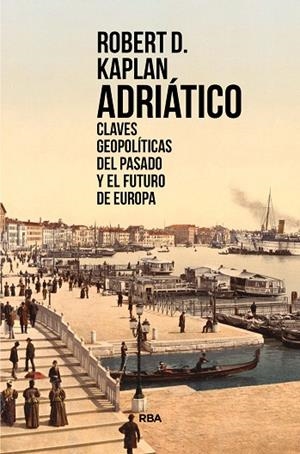 ADRIÁTICO | 9788491873310 | KAPLAN, ROBERT D. | Llibres Parcir | Librería Parcir | Librería online de Manresa | Comprar libros en catalán y castellano online