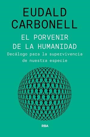 EL PORVENIR DE LA HUMANIDAD | 9788491875826 | CARBONELL ROURA, EUDALD | Llibres Parcir | Llibreria Parcir | Llibreria online de Manresa | Comprar llibres en català i castellà online