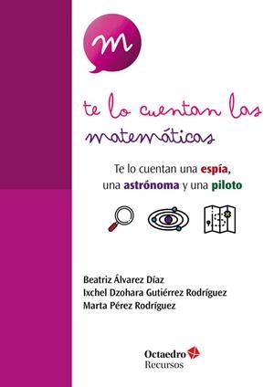TE LO CUENTAN LAS MATEMÁTICAS | 9788419506238 | ÁLVAREZ DÍAZ, BEATRIZ/GUTIÉRREZ RODRÍGUEZ, IXCHEL DZOHARA/PÉREZ RODRÍGUEZ, MARTA | Llibres Parcir | Llibreria Parcir | Llibreria online de Manresa | Comprar llibres en català i castellà online