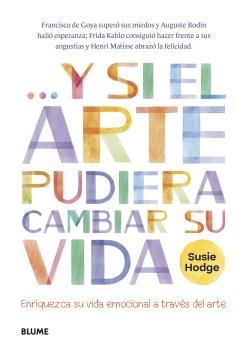 Y SI EL ARTE PUDIERA CAMBIAR SU VIDA | 9788419094247 | HODGE, SUSIE | Llibres Parcir | Llibreria Parcir | Llibreria online de Manresa | Comprar llibres en català i castellà online