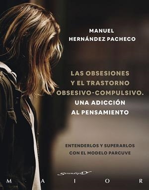 LAS OBSESIONES Y EL TRASTORNO OBSESIVO-COMPULSIVO. UNA ADICCIÓN AL PENSAMIENTO. | 9788433031969 | HERNÁNDEZ PACHECO, MANUEL | Llibres Parcir | Llibreria Parcir | Llibreria online de Manresa | Comprar llibres en català i castellà online