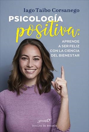 PSICOLOGÍA POSITIVA: APRENDE A SER FELIZ CON LA CIENCIA DEL BIENESTAR | 9788433031952 | TAIBO CORSANEGO, IAGO | Llibres Parcir | Librería Parcir | Librería online de Manresa | Comprar libros en catalán y castellano online