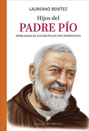 HIJOS DEL PADRE PÍO. SEMBLANZAS DE SUS DISCÍPULOS MÁS IMPORTANTES | 9788433031945 | BENÍTEZ GRANDE-CABALLERO, LAUREANO | Llibres Parcir | Llibreria Parcir | Llibreria online de Manresa | Comprar llibres en català i castellà online