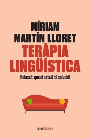 TERÀPIA LINGÜÍSTICA. RELAXA'T, QUE EL CATALÀ TÉ SOLUCIÓ! | 9788418928581 | MARTÍN I LLORET, MÍRIAM | Llibres Parcir | Librería Parcir | Librería online de Manresa | Comprar libros en catalán y castellano online