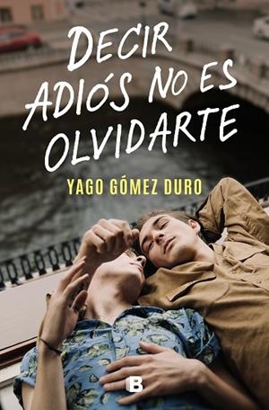 DECIR ADIÓS NO ES OLVIDARTE | 9788466673266 | GÓMEZ DURO, YAGO | Llibres Parcir | Llibreria Parcir | Llibreria online de Manresa | Comprar llibres en català i castellà online