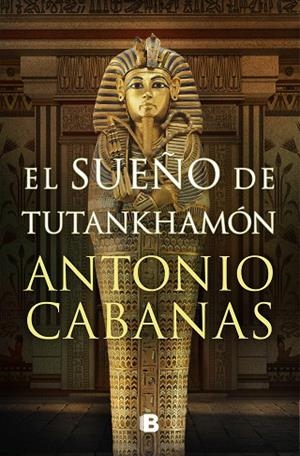 EL SUEÑO DE TUTANKHAMÓN | 9788466672849 | CABANAS, ANTONIO | Llibres Parcir | Llibreria Parcir | Llibreria online de Manresa | Comprar llibres en català i castellà online