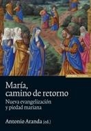 MARÍA, CAMINO DE RETORNO | 9788431328573 | ARANDA LOMEÑA, ANTONIO | Llibres Parcir | Librería Parcir | Librería online de Manresa | Comprar libros en catalán y castellano online