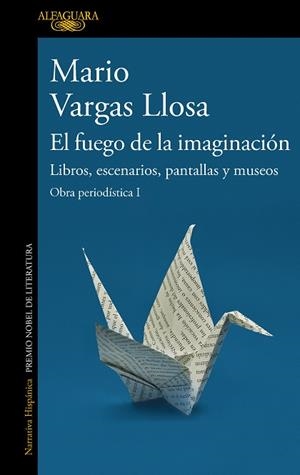 EL FUEGO DE LA IMAGINACIÓN: LIBROS, ESCENARIOS, PANTALLAS Y MUSEOS | 9788420460383 | VARGAS LLOSA, MARIO | Llibres Parcir | Llibreria Parcir | Llibreria online de Manresa | Comprar llibres en català i castellà online