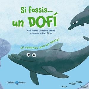 SI FOSSIS UN DOFÍ | 9788419472229 | ALONSO, ANA/ENCINA, ANTONIO | Llibres Parcir | Llibreria Parcir | Llibreria online de Manresa | Comprar llibres en català i castellà online