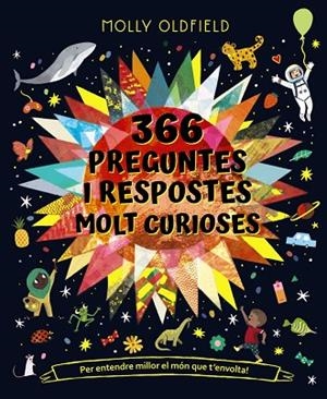 366 PREGUNTES I RESPOSTES MOLT CURIOSES. PER ENTENDRE MILLOR EL MÓN QUE T'ENVOLT | 9788413491677 | OLDFIELD, MOLLY | Llibres Parcir | Librería Parcir | Librería online de Manresa | Comprar libros en catalán y castellano online