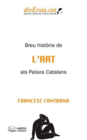 BREU HISTÒRIA DE L'ART ALS PAÏSOS CATALANS | 9788413033440 | FONTBONA DE VALLESCAR, FRANCESC | Llibres Parcir | Llibreria Parcir | Llibreria online de Manresa | Comprar llibres en català i castellà online