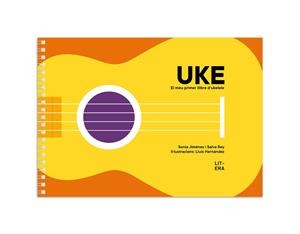 UKE. EL MEU PRIMER LLIBRE D’UKELELE | 9788412517118 | JIMÉNEZ, SONIA/REY, SALVA/HERNÁNDEZ, LLUÍS | Llibres Parcir | Llibreria Parcir | Llibreria online de Manresa | Comprar llibres en català i castellà online