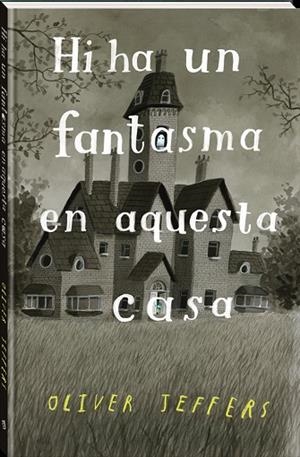 HI HA UN FANTASMA EN AQUESTA CASA | 9788418762321 | JEFFERS, OLIVER | Llibres Parcir | Librería Parcir | Librería online de Manresa | Comprar libros en catalán y castellano online