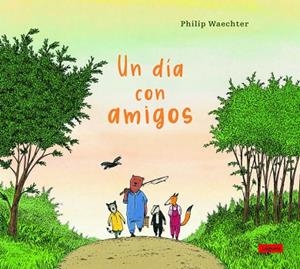 UN DÍA CON AMIGOS | 9788412491418 | WAECHTER, PHILIP | Llibres Parcir | Llibreria Parcir | Llibreria online de Manresa | Comprar llibres en català i castellà online