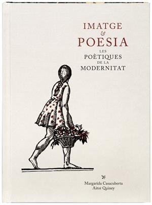 IMATGE & POESIA. LES POÈTIQUES DE LA MODERNITAT | 9788412302974 | CASACUBERTA ROCAROLS, MARGARIDA/QUINEY URBIETA, AITOR | Llibres Parcir | Librería Parcir | Librería online de Manresa | Comprar libros en catalán y castellano online