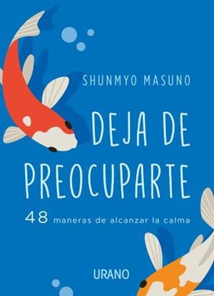 DEJA DE PREOCUPARTE | 9788417694852 | MASUNO, SHUNMYO | Llibres Parcir | Llibreria Parcir | Llibreria online de Manresa | Comprar llibres en català i castellà online