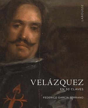 VELÁZQUEZ EN 30 CLAVES | 9788419250940 | GARCÍA SERRANO, FEDERICO | Llibres Parcir | Librería Parcir | Librería online de Manresa | Comprar libros en catalán y castellano online