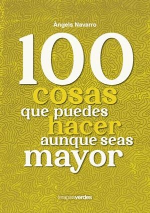 100 COSAS QUE PUEDES HACER AUNQUE SEAS MAYOR | 9788416972968 | NAVARRO SIMÓN, ÀNGELS/IRIBERTEGUI IRIGUIBEL, IDOIA | Llibres Parcir | Librería Parcir | Librería online de Manresa | Comprar libros en catalán y castellano online