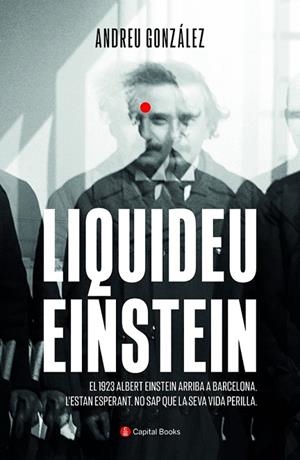 LIQUIDEU EINSTEIN | 9788412408621 | GONZÁLEZ CASTRO, ANDREU | Llibres Parcir | Librería Parcir | Librería online de Manresa | Comprar libros en catalán y castellano online