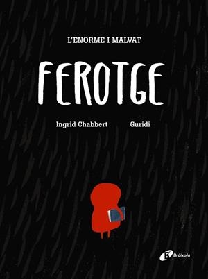 L'ENORME I MALVAT FEROTGE | 9788499067193 | CHABBERT, INGRID | Llibres Parcir | Llibreria Parcir | Llibreria online de Manresa | Comprar llibres en català i castellà online