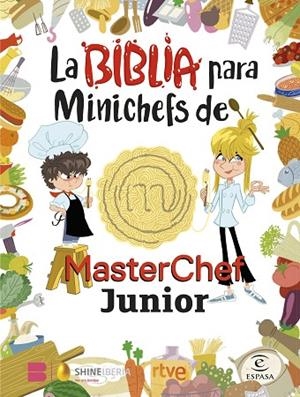 LA BIBLIA PARA MINICHEFS DE MASTERCHEF JUNIOR | 9788467066104 | SHINE/RTVE | Llibres Parcir | Librería Parcir | Librería online de Manresa | Comprar libros en catalán y castellano online
