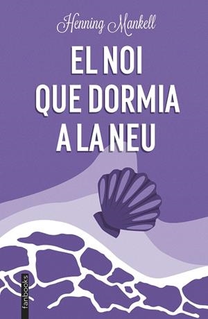 EL NOI QUE DORMIA A LA NEU | 9788419150202 | MANKELL, HENNING | Llibres Parcir | Llibreria Parcir | Llibreria online de Manresa | Comprar llibres en català i castellà online