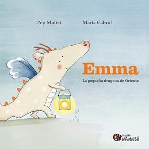 EMMA. LA PEQUEÑA DRAGONA DE ORIENTE | 9788497439756 | MOLIST SADURNÍ, PEP/CABROL ESPINAL, MARTA | Llibres Parcir | Llibreria Parcir | Llibreria online de Manresa | Comprar llibres en català i castellà online