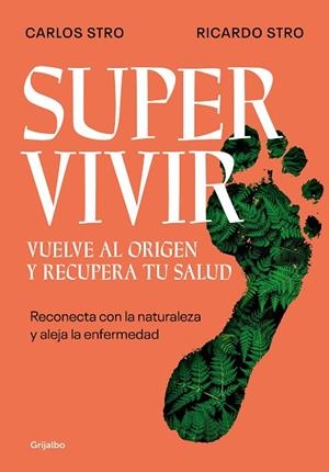 SUPERVIVIR. VUELVE AL ORIGEN Y RECUPERA TU SALUD | 9788425362194 | STRO, CARLOS / STRO, RICARDO | Llibres Parcir | Librería Parcir | Librería online de Manresa | Comprar libros en catalán y castellano online