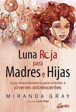 LUNA ROJA PARA MADRES E HIJAS | 9788484459842 | GRAY, MIRANDA | Llibres Parcir | Librería Parcir | Librería online de Manresa | Comprar libros en catalán y castellano online