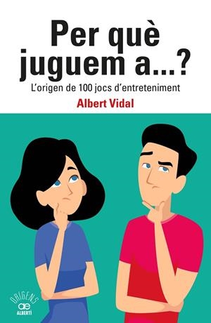 PER QUÈ JUGUEM A...? L'ORIGEN DE 100 JOCS D'ENTRETENIMENT | 9788472461833 | VIDAL GARCÍA, ALBERT | Llibres Parcir | Llibreria Parcir | Llibreria online de Manresa | Comprar llibres en català i castellà online