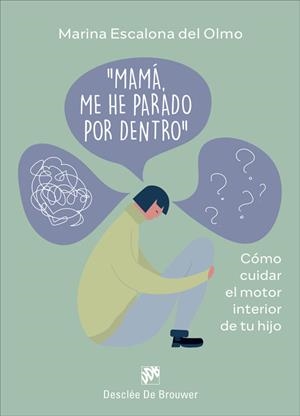 MAMÁ, ME HE PARADO POR DENTRO. CÓMO CUIDRA EL MOTOR INTERIOR DE TU HIJO | 9788433032034 | ESCALONA DEL OLMO, MARINA | Llibres Parcir | Llibreria Parcir | Llibreria online de Manresa | Comprar llibres en català i castellà online