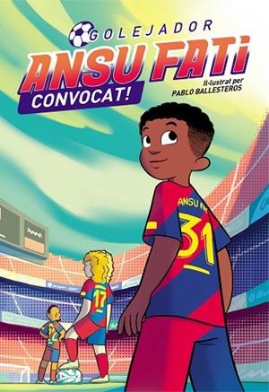 ANSU FATI. GOLEJADOR 3 - CONVOCAT! | 9788448860707 | FATI, ANSU/BALLESTEROS, PABLO | Llibres Parcir | Llibreria Parcir | Llibreria online de Manresa | Comprar llibres en català i castellà online