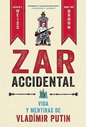 ZAR ACCIDENTAL: LA VIDA Y LAS MENTIRAS DE VLADIMIR PUTIN | 9788467959857 | WEISS, ANDREUS/BROWN, CRIAN | Llibres Parcir | Llibreria Parcir | Llibreria online de Manresa | Comprar llibres en català i castellà online