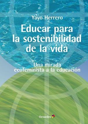 EDUCAR PARA LA SOSTENIBILIDAD DE LA VIDA | 9788419312730 | HERRERO LÓPEZ, YAYO | Llibres Parcir | Llibreria Parcir | Llibreria online de Manresa | Comprar llibres en català i castellà online
