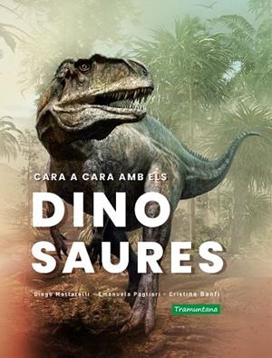 CARA A CARA AMB ELS DINOSAURES | 9788418520365 | MATTARELLI, DIEGO / PAGLIARI, EMANUELA / BANFI, CRISTINA | Llibres Parcir | Llibreria Parcir | Llibreria online de Manresa | Comprar llibres en català i castellà online