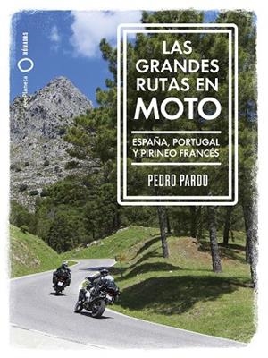 LAS GRANDES RUTAS EN MOTO | 9788408259961 | PARDO, PEDRO | Llibres Parcir | Librería Parcir | Librería online de Manresa | Comprar libros en catalán y castellano online