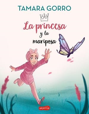 LA PRINCESA Y LA MARIPOSA | 9788418774751 | GORRO, TAMARA | Llibres Parcir | Llibreria Parcir | Llibreria online de Manresa | Comprar llibres en català i castellà online