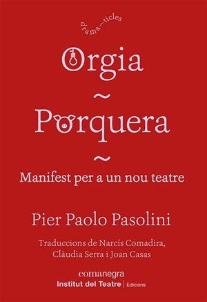 ORGIA / PORQUERA / MANIFEST PER A UN NOU TEATRE | 9788418857249 | PASOLINI, PIER PAOLO | Llibres Parcir | Llibreria Parcir | Llibreria online de Manresa | Comprar llibres en català i castellà online
